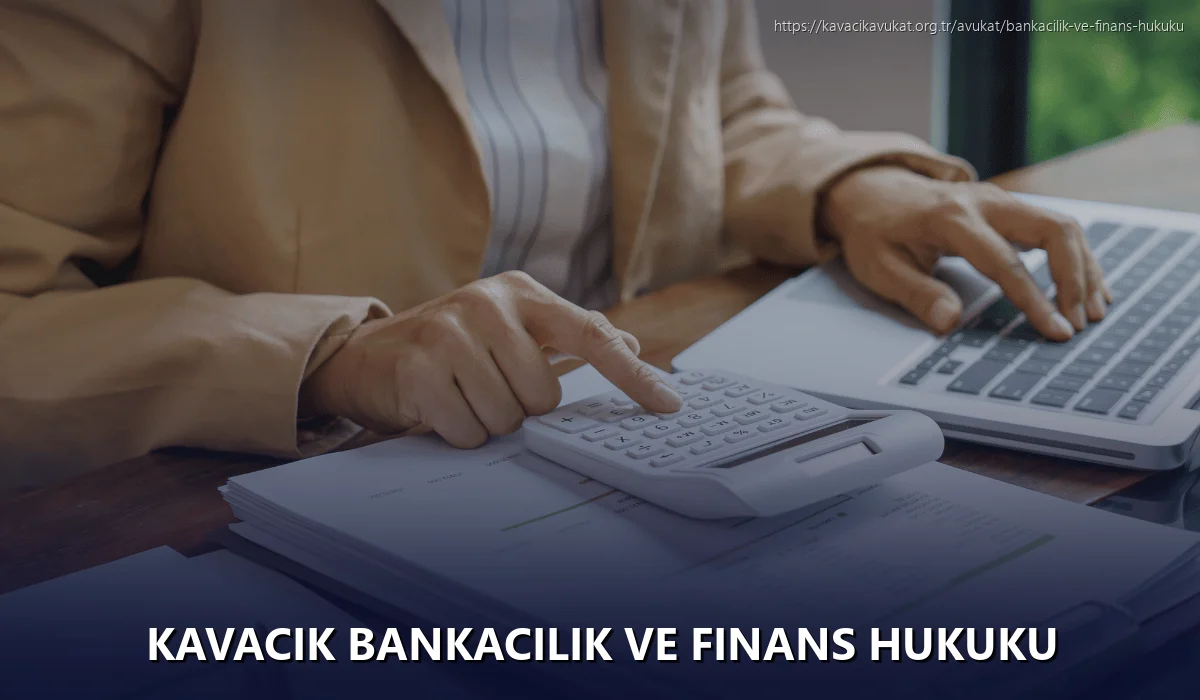 Kavacık Bankacılık ve Finans Hukuku