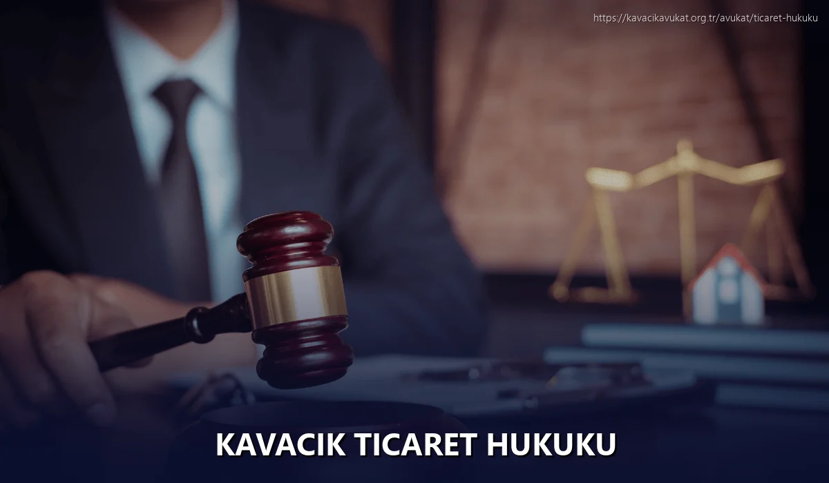 Kavacık Ticaret Hukuku